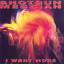 Shotgun Messiah : I Want More